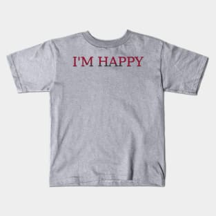 I'M HAPPY Kids T-Shirt